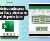 5 mÃ©todos simples para combinar filas y columnas en Excel sin perder datos