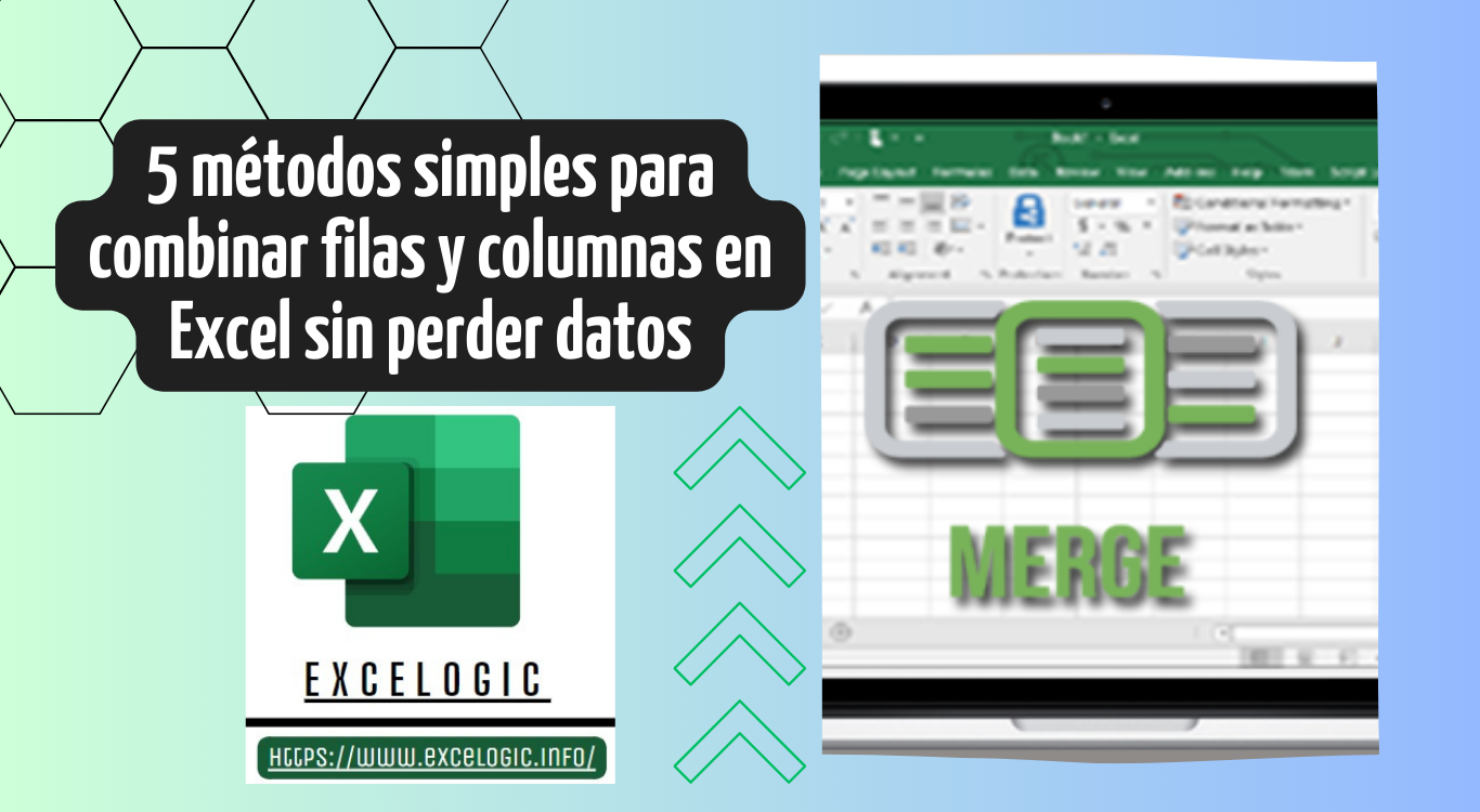 5 métodos simples para combinar filas y columnas en Excel sin perder